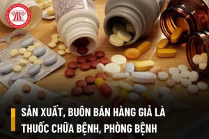 TUYÊN TRUYỀN VỀ XỬ LÝ VỤ VIỆC SẢN XUẤT, BUÔN BÁN  HÀNG GIẢ LÀ THUỐC CHỮA BỆNH, THỰC PHẨM BẢO VỆ SỨC KHỎE